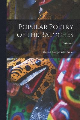 Popular Poetry of the Baloches; Volume 1 1