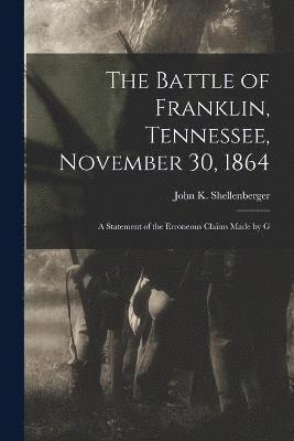 The Battle of Franklin, Tennessee, November 30, 1864 1