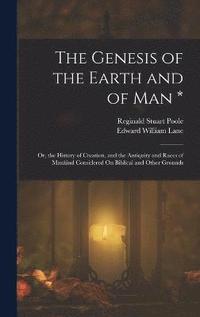 bokomslag The Genesis of the Earth and of Man *