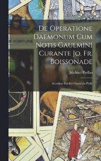 bokomslag De Operatione Daemonum Cum Notis Gaulmini Curante Jo. Fr. Boissonade