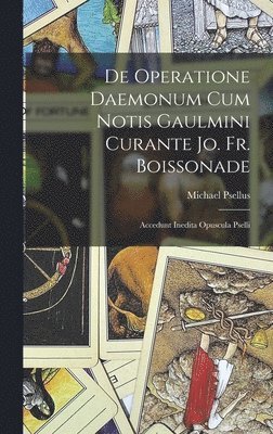 Michael Psellus - De Operatione Daemonum Cum Notis Gaulmini Curante Jo. Fr. Boissonade, Inbunden