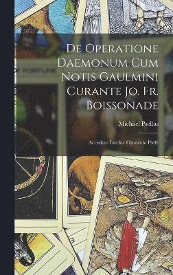 De Operatione Daemonum Cum Notis Gaulmini Curante Jo. Fr. Boissonade 1