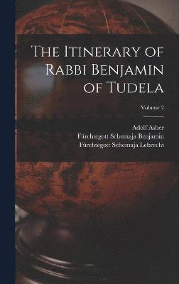 bokomslag The Itinerary of Rabbi Benjamin of Tudela; Volume 2