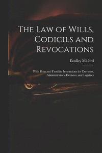 bokomslag The Law of Wills, Codicils and Revocations