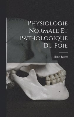 Physiologie Normale Et Pathologique Du Foie 1