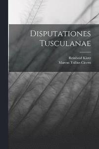 bokomslag Disputationes Tusculanae