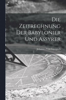 Die Zeitrechnung Der Babylonier Und Assyrer 1