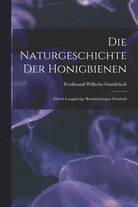 bokomslag Die Naturgeschichte Der Honigbienen