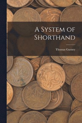 Thomas Gurney - System of Shorthand, Häftad