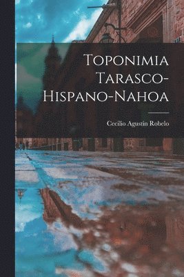 bokomslag Toponimia Tarasco-Hispano-Nahoa