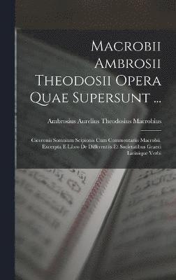 bokomslag Macrobii Ambrosii Theodosii Opera Quae Supersunt ...