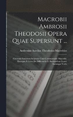 Ambrosius Aurelius Theodos Macrobius, Ambrosius Aurelius Theodos... Macrobius - Macrobii Ambrosii Theodosii Opera Quae Supersunt ..., Inbunden