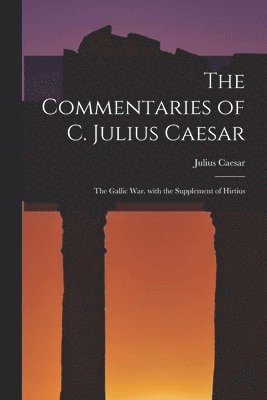 bokomslag The Commentaries of C. Julius Caesar