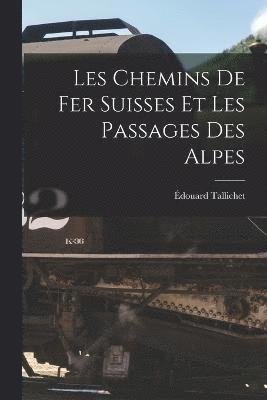 Les Chemins De Fer Suisses Et Les Passages Des Alpes 1
