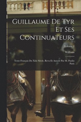 bokomslag Guillaume De Tyr Et Ses Continuateurs