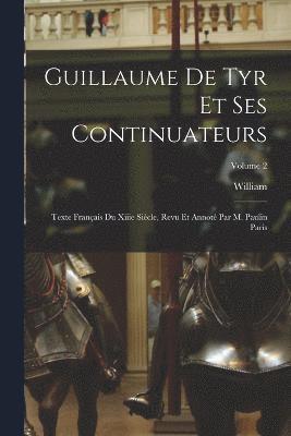 Guillaume De Tyr Et Ses Continuateurs 1