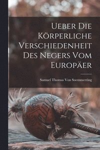 bokomslag Ueber Die Krperliche Verschiedenheit Des Negers Vom Europer