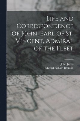 Edward Pelham Brenton, John Jervis - Life and Correspondence of John, Earl of St. Vincent, Admiral of the Fleet, Häftad