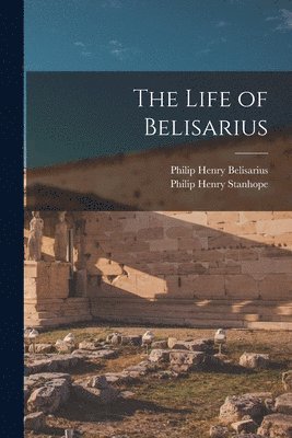 Philip Henry Stanhope, Philip Henry Belisarius - Life of Belisarius, Häftad