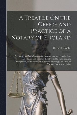bokomslag Treatise On the Office and Practice of a Notary of England