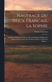 bokomslag Naufrage Du Brick Francais, La Sophie
