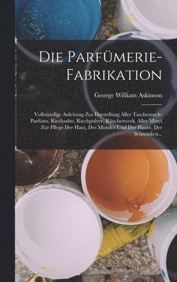 Die Parfmerie-Fabrikation 1