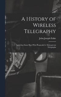 bokomslag A History of Wireless Telegraphy