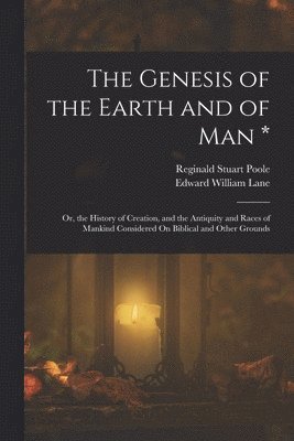 Reginald Stuart Poole, Edward William Lane - Genesis of the Earth and of Man *, Häftad