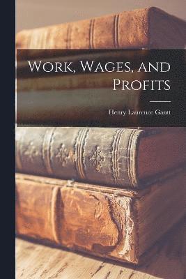 Work, Wages, and Profits