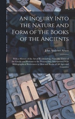 An Inquiry Into the Nature and Form of the Books of the Ancients 1