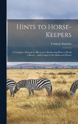 Hints to Horse-Keepers 1