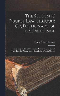 Students' Pocket Law-Lexicon; Or, Dictionary of Jurisprudence