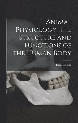 Animal Physiology, the Structure and Functions of the Human Body 1