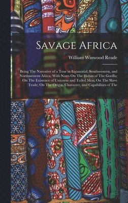 William Winwood Reade - Savage Africa, Inbunden