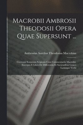 bokomslag Macrobii Ambrosii Theodosii Opera Quae Supersunt ...