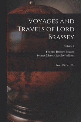 bokomslag Voyages and Travels of Lord Brassey