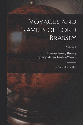 Voyages and Travels of Lord Brassey 1