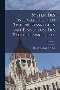 bokomslag System Des sterreichischen Zivilprozessrechts Mit Einschluss Des Exekutionsrechtes; Volume 1
