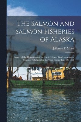Jefferson F Moser - Salmon and Salmon Fisheries of Alaska, Häftad
