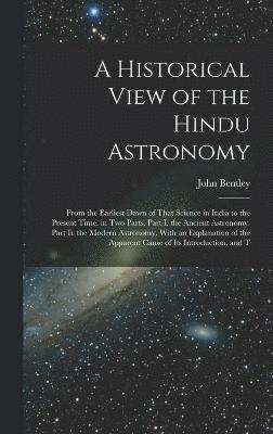 A Historical View of the Hindu Astronomy 1