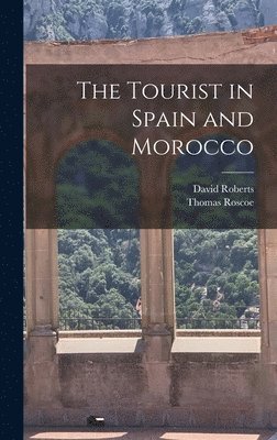 bokomslag The Tourist in Spain and Morocco