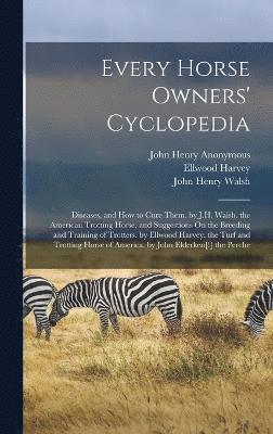 bokomslag Every Horse Owners' Cyclopedia