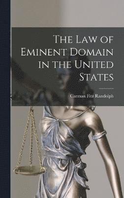 bokomslag The Law of Eminent Domain in the United States