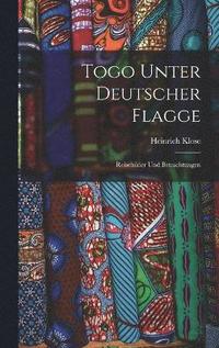 bokomslag Togo Unter Deutscher Flagge