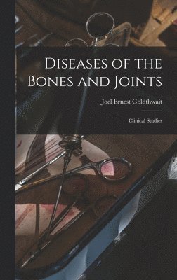 Diseases of the Bones and Joints