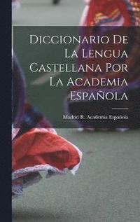 bokomslag Diccionario De La Lengua Castellana Por La Academia Espaola