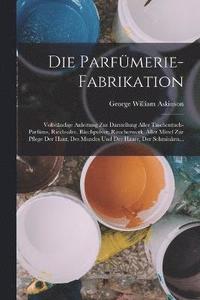 bokomslag Die Parfmerie-Fabrikation