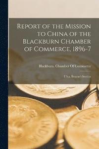 bokomslag Report of the Mission to China of the Blackburn Chamber of Commerce, 1896-7