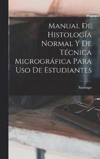 bokomslag Manual De Histologa Normal Y De Tcnica Microgrfica Para Uso De Estudiantes