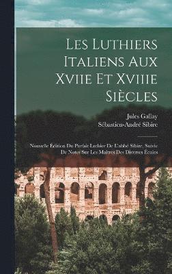 Les Luthiers Italiens Aux Xviie Et Xviiie Sicles 1